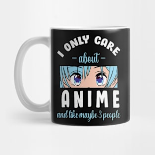 I Only Care About Anime And Like Maybe 3 People Mug